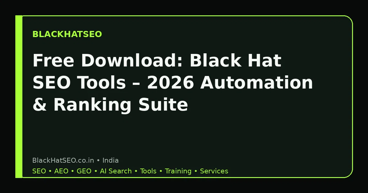 Free Download: Black Hat SEO Tools â 2026 Automation & Ranking Suite